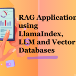 Developing Gen AI – RAG Applications using LlamaIndex